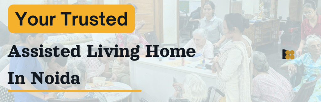 Assistant Living in Noida 1 assisted living care